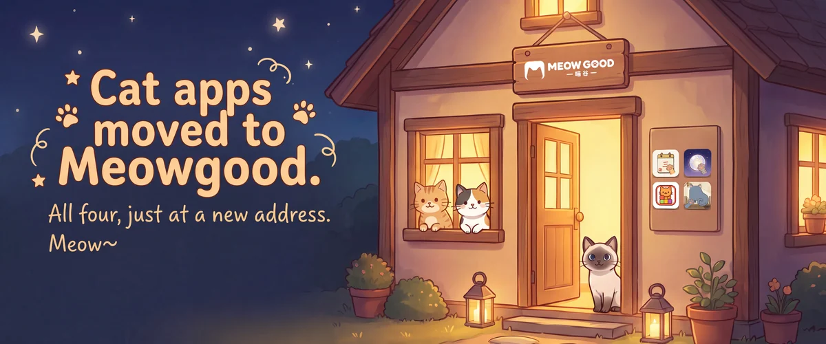 A small house lit up at night, the Meowgood wordmark on the sign above the door and four app icons on the wall panel beside it; two cats look out from the window and one sits in the doorway. Caption on the image: Cat apps moved to Meowgood. All four, just at a new address. Meow~